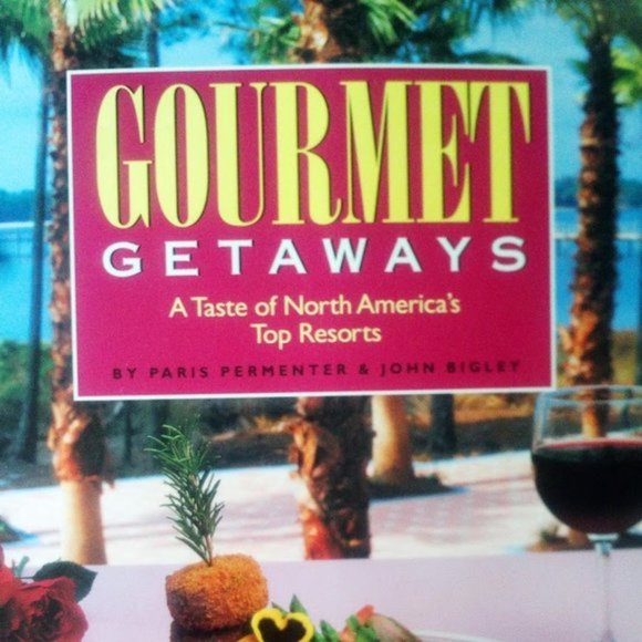 Gourmet Getaways A Taste Of North America's Top Resorts By Paris Perementer & J. - Picture 3 of 5